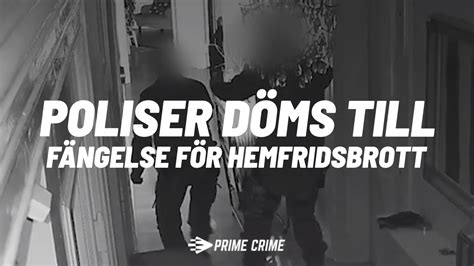 poliser döms till fängelse för hemfridsbrott